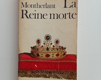 La Reine Morte (Drame en Trois Actes), Henry de Montherlant, wydawca Gallimard, Francja 1971, język francuski