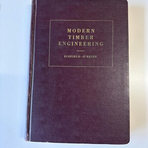 Modern Timber Engineering by W. Fleming Scofield 1954 (Fourth Edition)