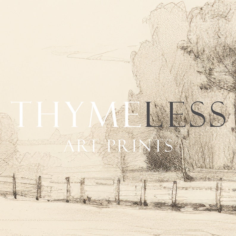 May include: A black and white pencil drawing of a landscape with a fence and trees. The text "THYME LESS ART PRINTS" is at the top of the image.
