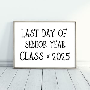Last day of Senior Year sign printable, last day sign, last day Senior Year, Last day 12th Grade, class of 2025, last day of school picture
