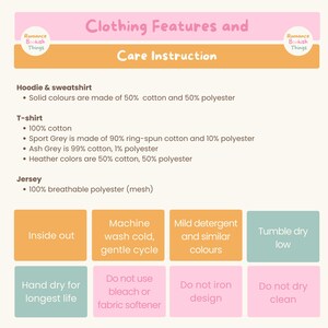 May include: Care instructions for hoodies, t-shirts, and jerseys.  Machine wash cold, gentle cycle.  Tumble dry low.  Do not use bleach or fabric softener.  Do not iron design.  Do not dry clean.