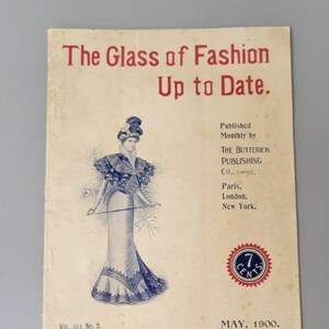 Original The Glass of Fashion Up to Date, May 1900 Edition, Published Monthly by Butterick Publishing Co. Ltd. Ladies Fashions, Vol 41 No 5.