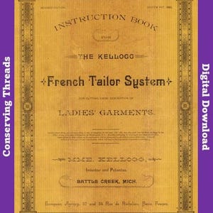 Könnte beinhalten: Ein vergilbtes Anleitungsbuch-Cover mit dem Titel The Kellogg French Tailor System for cutting every description of ladies' garments. Das Dokument zeigt schwarzen Text, dekorative Ränder und nennt Mme. Kellogg, Inventor and Patentee, Battle Creek, Mich., mit einem Patentdatum von 1880.