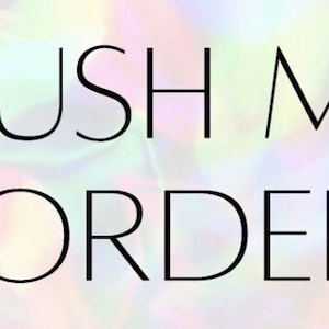 May include: Text on a colorful background that reads "Rush My Order".
