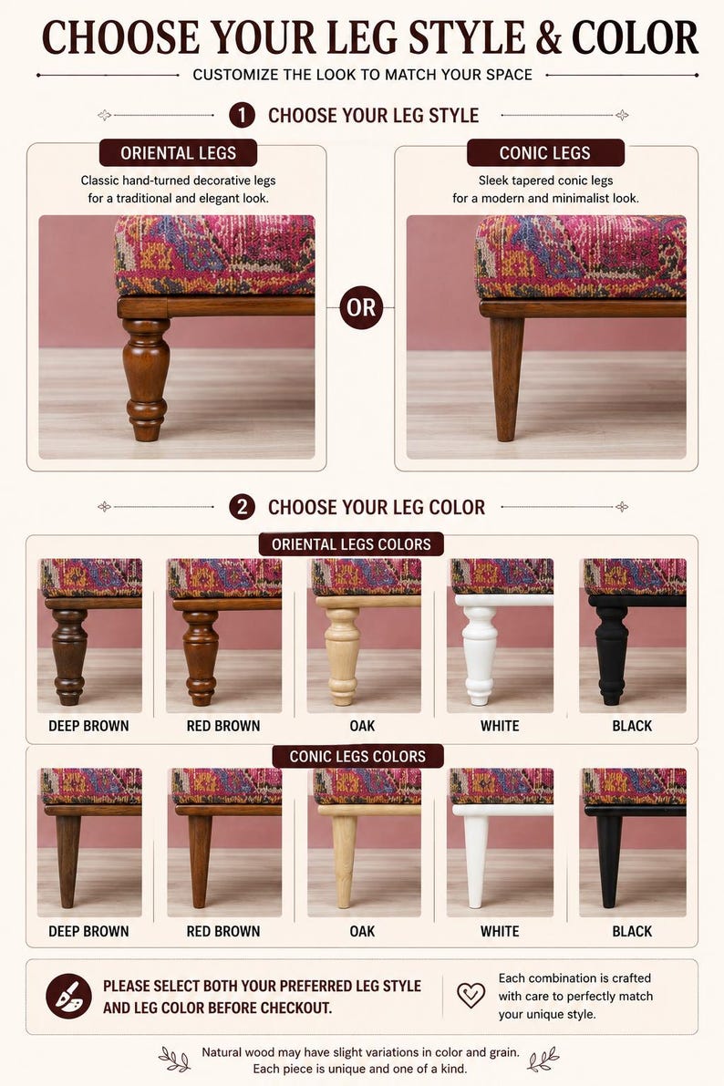 The image is a visual guide that provides a selection of leg styles and colors for customers to choose from. It features various leg styles and colors, such as oriental legs, conic legs, and different types of legs like deep brown, conic legs, and oak legs. The guide encourages customers to select both their preferred leg style and leg color before making a purchase, ensuring that each combination is crafted with care to match their unique style.