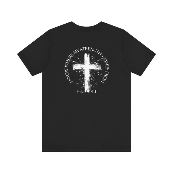 I Know Where My Strength Comes From - Philippians 4:13 Cross Graphic Tee