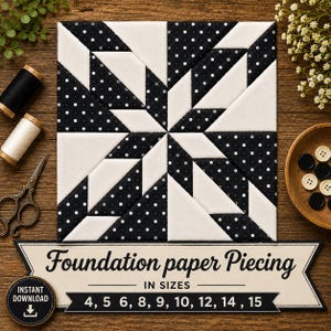 May include: A square quilt block featuring a geometric star pattern in black with white polka dots and solid white fabric. Below the block, a banner displays the text Foundation paper Piecing IN SIZES 4, 5, 6, 8, 9, 10, 12, 14, 15.
