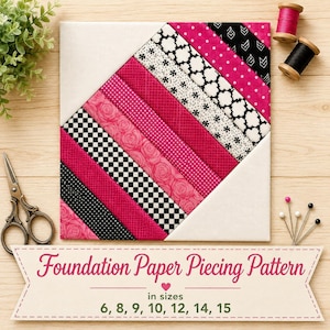 May include: A square foundation paper piecing pattern featuring diagonal strips of fabric in shades of hot pink, black, and white with various patterns including roses, polka dots, and geometric shapes, with text reading Foundation Paper Piecing Pattern.