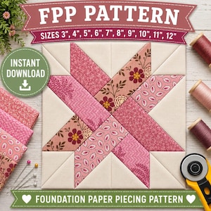 May include: A square quilt block featuring a star design in shades of pink and cream with floral and geometric patterns. The image includes text stating FPP PATTERN, SIZES 3", 4", 5", 6", 7", 8", 9", 10", 11", 12", INSTANT DOWNLOAD, and FOUNDATION PAPER PIECING PATTERN.