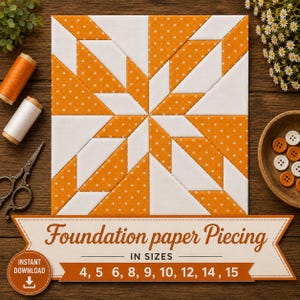 May include: A square quilt block featuring a geometric star pattern in orange with white polka dots and solid white fabric. A banner at the bottom displays the text Foundation paper Piecing IN SIZES 4, 5, 6, 8, 9, 10, 12, 14, 15.