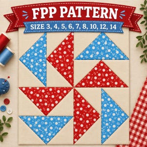 Puede incluir: Un patrón de bloque de edredón con un diseño de molinete de triángulos de tela rojos y azules alternos, impresos con formas geométricas blancas sobre un fondo crema. Una pancarta roja en la parte superior muestra el texto FPP PATTERN SIZE 3, 4, 5, 6, 7, 8, 10, 12, 14.