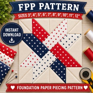 May include: A foundation paper piecing quilt block pattern featuring a star design in red, white, and blue polka dot fabric on a cream background. Text includes FPP PATTERN, SIZES 3", 4", 5", 6", 7", 8", 9", 10", 11", 12", INSTANT DOWNLOAD, and FOUNDATION PAPER PIECING PATTERN.