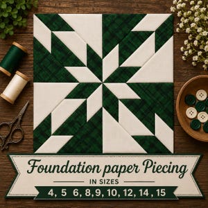 May include: A square quilt block featuring a star pattern in dark green plaid and solid white fabric. Below the block, a banner displays the text Foundation paper Piecing IN SIZES 4, 5, 6, 8, 9, 10, 12, 14, 15 in inches.