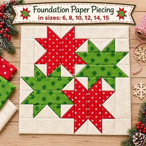 May include: A square quilt block featuring four eight-pointed stars in alternating red and green polka dot fabric on a cream background. A banner at the top reads Foundation Paper Piecing in sizes: 6, 8, 10, 12, 14, 15.