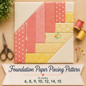 May include: A square quilt block featuring a geometric arrangement of fabric strips in shades of coral, yellow, and cream, with polka dot and floral prints. Includes vintage-style scissors, two thread spools, and pins. Text reads: Foundation Paper Piecing Pattern in sizes 6, 8, 9, 10, 12, 14, 15.