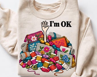 I'm OK Needlepoint Sweatshirt, Thread Stash Graphic, Funny Stitcher Crewneck, Gildan
