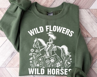Wild Flowers Wild Horses Sweatshirt | Cowgirl Sweatshirt | Country Concert Sweater | Rodeo Sweater | Horse Lover Gift | Country Girl Gift