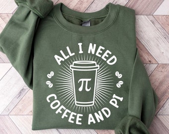 Coffee & Pi Sweatshirt | Math Lover Sweater | Pi Symbol Shirt | Funny Math Teacher Sweatshirt | Pi Day Sweatshirt | Math Teacher Sweater