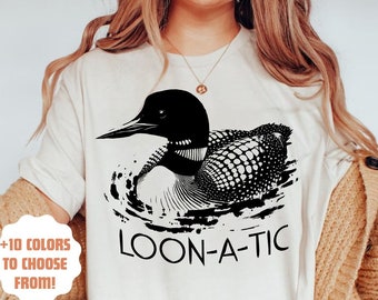 Loon-a-tic Funny Loon T-Shirt | Lake Life | Common Loon Shirt | Bird Watcher Gift | Common Loon Lover | Minnesota Loon Tee | Wildlife Shirt