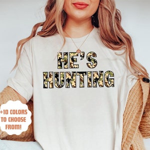 He&#39;s Hunting Shirt | Hunting Wife Tee | Funny Hunting Season Shirt | Abandoned Wives Club Tee | Hunter Girlfriend Gift | Hunting Widow Shirt