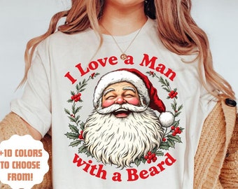 I Love a Man with a Beard Shirt | Funny Santa Beard Tee | Floral Santa Claus Shirt | Cute Christmas Shirt for Women | Funny Holiday Shirt