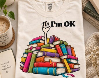I'm OK Book Lover T-Shirt, Buried in Books Graphic Tee, Funny Reader Shirt, Comfort Colors