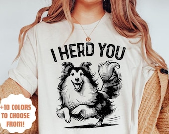 I Herd You Shetland Sheepdog Camicia / Divertente T-shirt Sheltie / Regalo per gli amanti dei cani / T-shirt per cani da pastore / Camicia mamma Sheltie / Regalo proprietario del cane