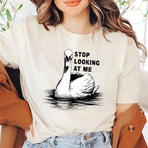 Stop Looking at Me Swan T-Shirt | Funny Swan Shirt | Funny Bird Tee | Nature Lover Shirt | Wildlife Lover Gifts | Funny Swan Bird Tee