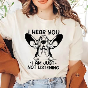 Funny Basset Hound Tee | Humorous Dog Shirt | Basset Owner Shirt | Not Listening Basset Lover T-Shirt | Basset Hound Mom & Dad Gift