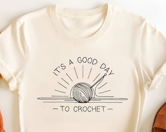 Sunshine Crochet T-Shirt | Crochet Lover Tee | Yarn Lover Shirt | Knitting Shirt | Happy Crocheter Gift | Good Day To Crochet Shirt
