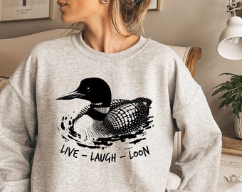 Live Laugh Loon Bird Watcher Sweatshirt | Common Loon Shirt | Loon Gift | Bird | Birding | Lake Sweater | Wildlife Gifts| Funny Loon Sweater