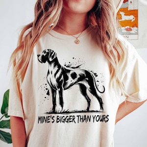 Mine&#39;s Bigger Than Yours - Funny Great Dane T-Shirt | Great Dane Lover Gift | Dog Mom Shirt | Dog Owner Tee | Great Dane Shirt