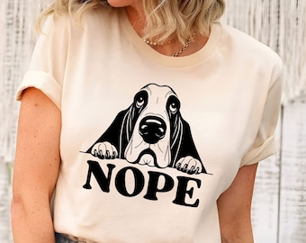 Basset Hound Nope T-Shirt | Funny Basset Hound Shirt | Basset Hound Owner Gift | Basset Hound Mom Tee | Dog Lover Shirt | Basset Lover Shirt