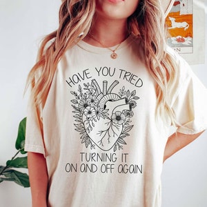 Have You Tried Turning It Off And On Again T-Shirt | Floral Heart Shirt | Funny Cardiology Tee | Cardiac Nurse Shirt | Med Staff Shirt
