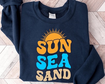 Sun Sea Sand Sweatshirt | Beach Sweatshirt | Summer Vacation Sweater | Vacation Mode | Beach Lover Gift | Summer Vibes Sweater, Gift For Her