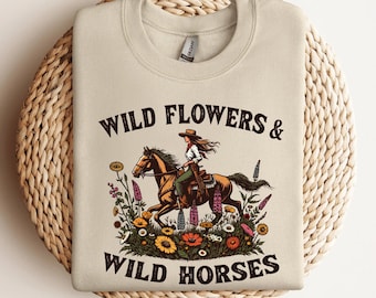 Wildflowers & Wild Horses Sweatshirt | Cowgirl Sweatshirt | Western Crewneck | | Rodeo Pullover | Horse Lover Gift | Country Girl Sweater