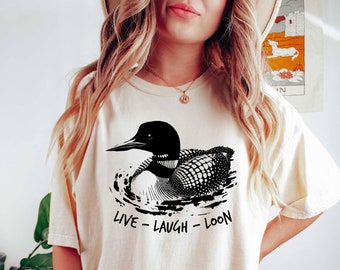 Live Laugh Loon Bird Watcher T-Shirt | Common Loon Shirt | Loon Gift | Bird | Birding | Lake Tee Shirt | Wildlife Shirts | Funny Loon Shirt