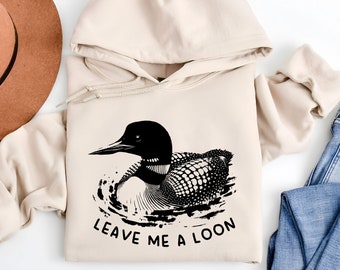 Funny Leave Me A Loon Hoodie | Loon Hoodies | Loon | Bird | Birding | Lake Hoodie | Wildlife Gifts | Funny Common Loon Bird Hoodie