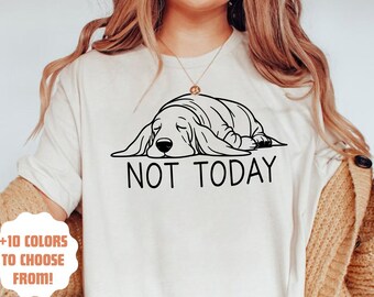 Not Today Basset Hound Shirt | Basset Hound Lover | Lazy Hound Dog Tee | Basset Hound Mom | Funny Basset Hound Shirt | Basset Hound Tee