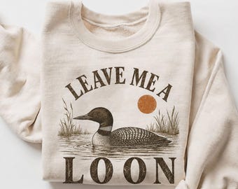 Leave Me A Loon Sweatshirt, Funny Loon Pun Crewneck, Vintage Common Loon Sweater, Introvert Gift