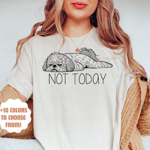 Nicht heute Shih Tzu T-Shirt | Lustiges Shih Tzu Geschenk | Shih Tzu Liebhaber T-Shirt | Niedliches Hunde Mama Shirt | Shih Tzu Besitzer | Shih Tzu Hemden