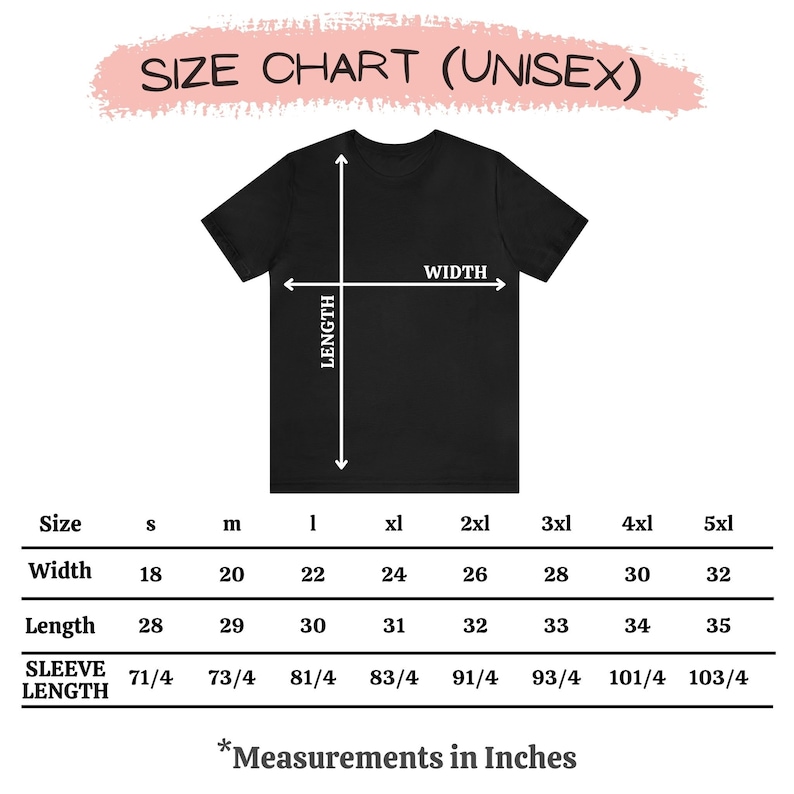 May include: Size chart for unisex t-shirts showing measurements in inches for width, length, and sleeve length for sizes S, M, L, XL, 2XL, 3XL, 4XL, and 5XL.
