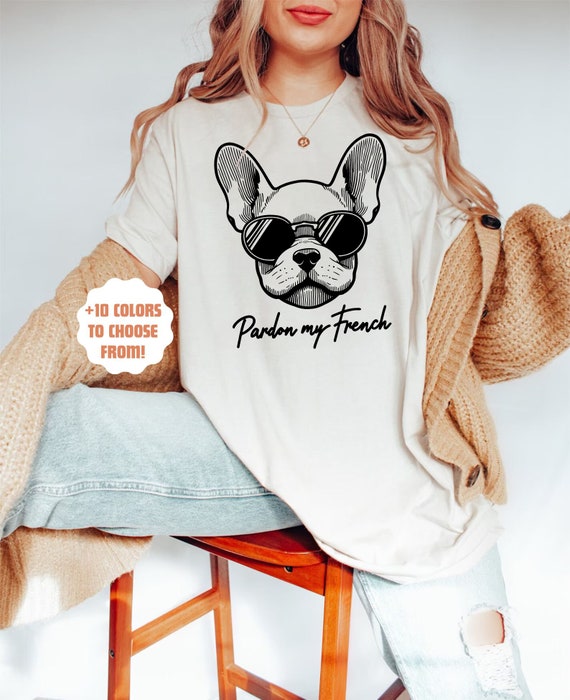 Pardon My French T-Shirt French Bulldog With Sunglasses Pardon My French T-Shirt French Bulldog With Sunglasses