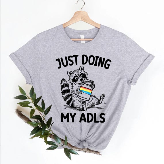 Just Doing My Adls | Funny OT Shirt | Occupational Therapy Gift