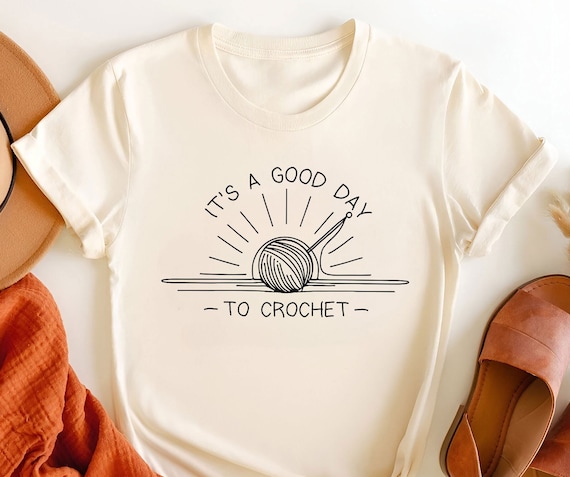 Sunshine Crochet T-Shirt | Crochet Lover Tee | Yarn Lover Shirt | Knitting Shirt | Happy Crocheter Gift | Good Day To Crochet Shirt