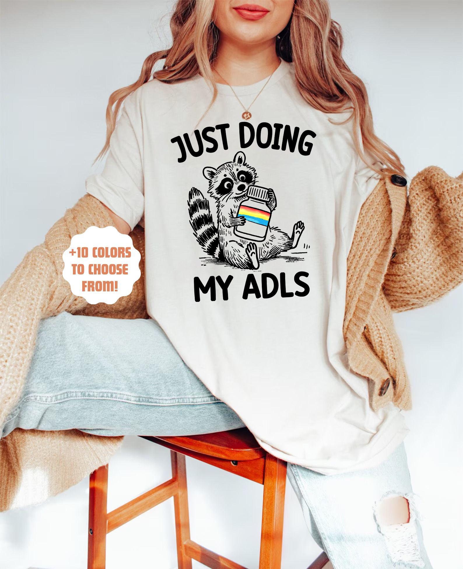 Just Doing My Adls | Funny OT Shirt | Occupational Therapy Gift