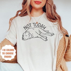 pas aujourd&#39;hui T-shirt Labrador Retriever | Chemise drôle de Labrador | Cadeau pour maman et papa chien labrador | pour chien retriever | Chemise drôle pour chien