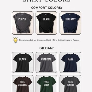 May include: Image showcasing a variety of t-shirt colors. The "Comfort Colors" section features Pepper, Black, and True Navy. The "Gildan" section displays Black, Charcoal, Navy, Dark Chocolate, Forest Green, and Dark Heather. Text indicates the "Pepper" color is recommended for a distressed look.
