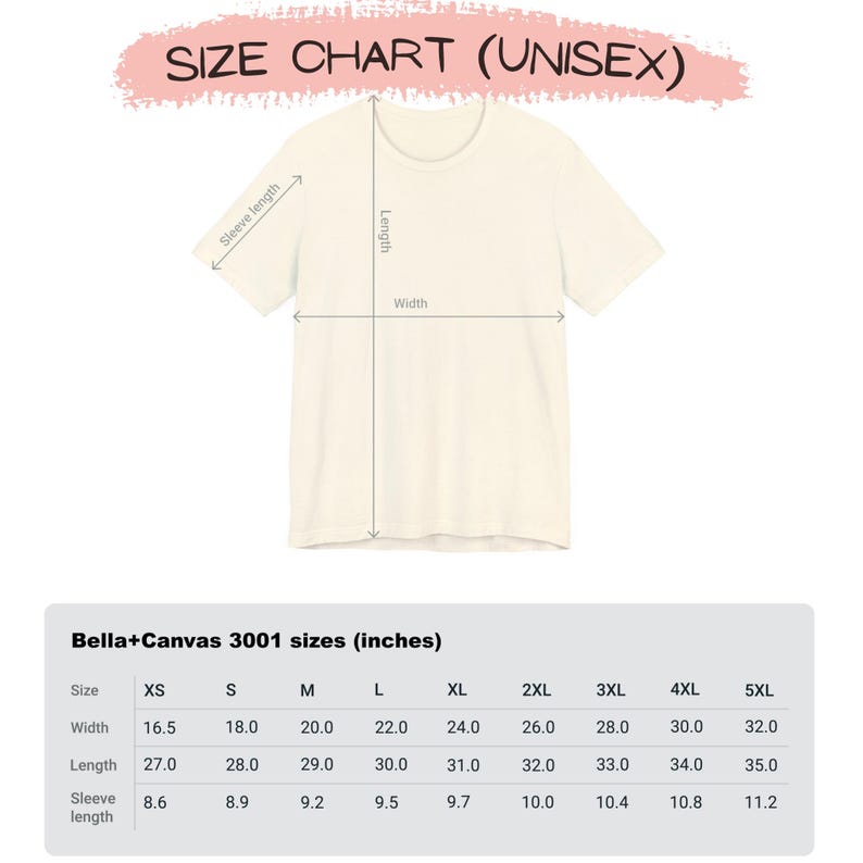 May include: A cream-colored t-shirt with a size chart labeled "SIZE CHART (UNISEX)". The chart, in inches, details measurements for Bella+Canvas 3001 sizes, including width, length, and sleeve length, ranging from XS to 5XL.