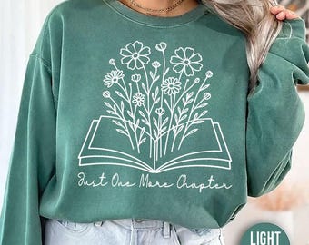 Just One More Chapter Sweatshirt | Book Lover Sweatshirt | Reading Sweatshirt | Bookworm Gift | Floral Book Sweatshirt | Librarian Gifts